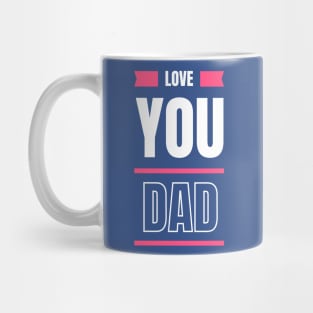 Love you dad Mug